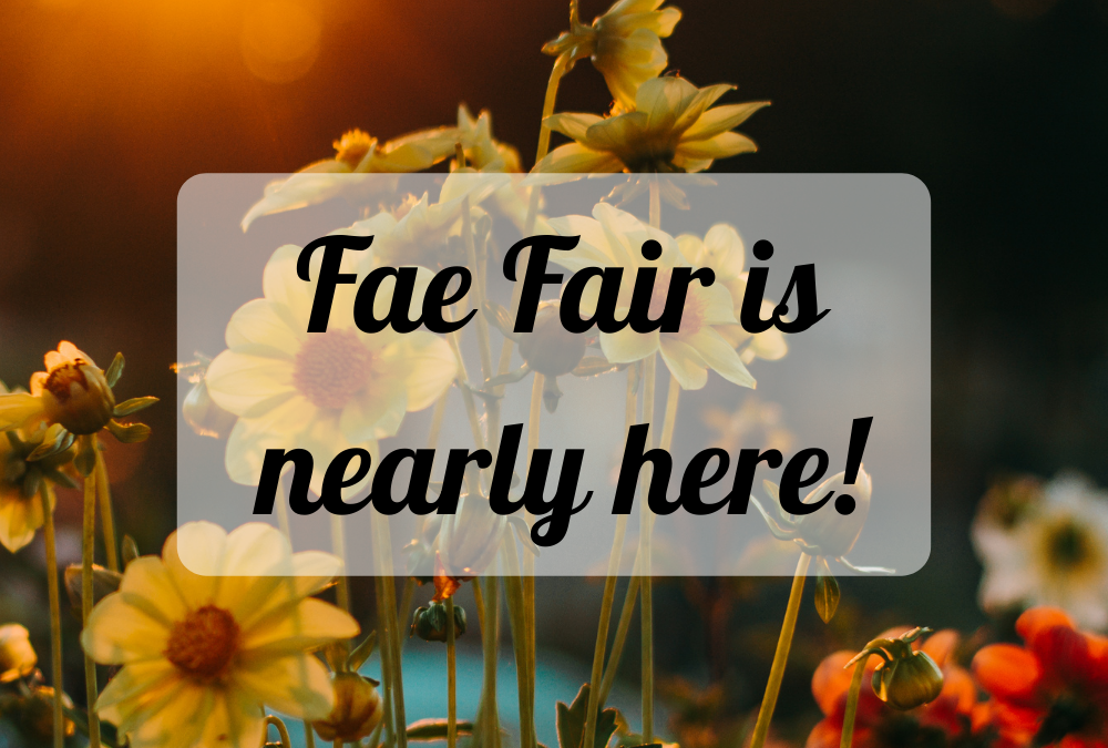 Fae Fair is nearly here!